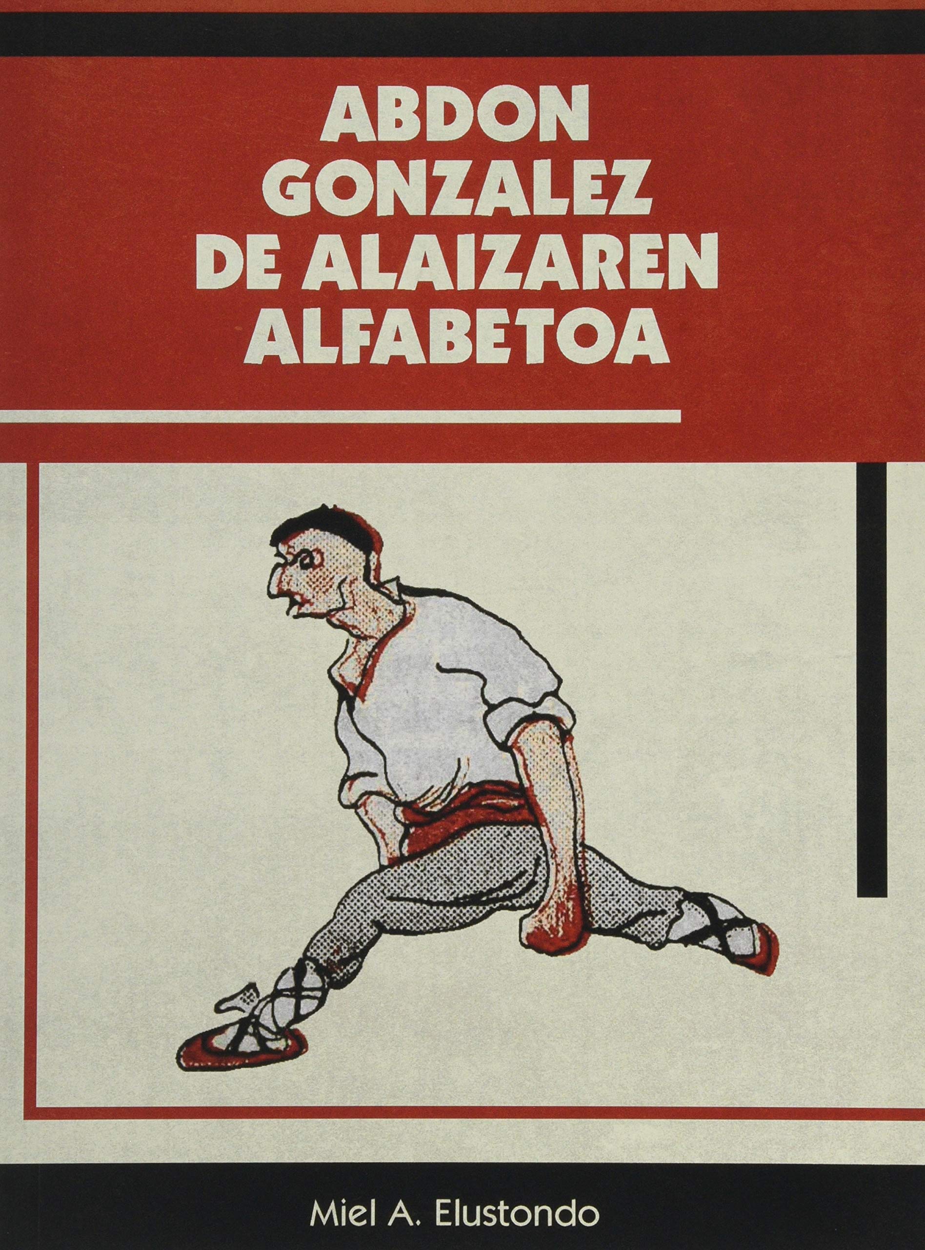 Abdon Gonzalez de Alaizaren alfabetoa (Paperback, Euskara language, Arraia-Maeztuko Udala, Arabako Foru Aldundia)