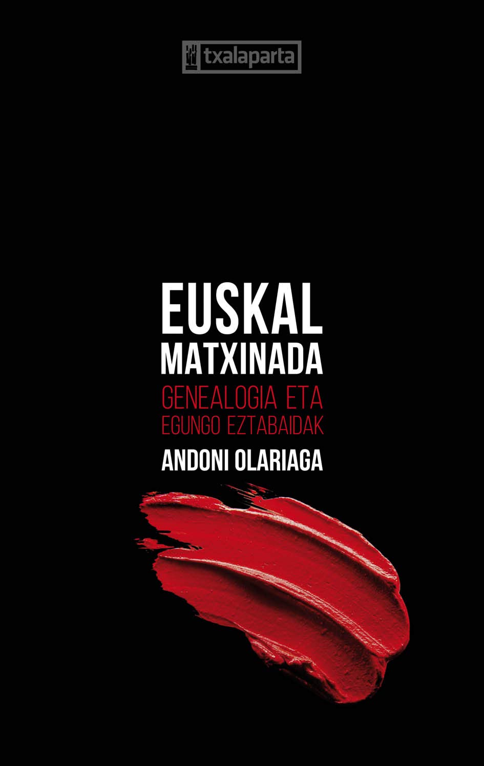 Andoni Olariaga Azkarate: Euskal matxinada (Paperback, Euskera language, 2020, Txalaparta)