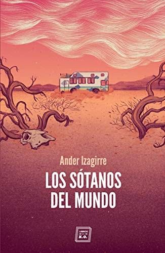 María Castelló Solbes, Ander Izagirre Olaizola: Los sótanos del mundo (Paperback, 2020, LIBROS DEL KO, SLL)