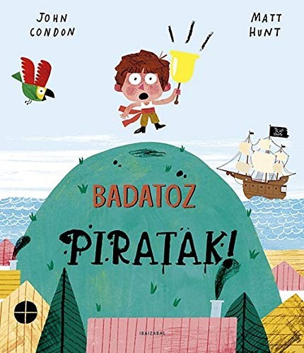 Badatoz piratak! (Hardcover, Euskara language, 2020, Ibaizabal)