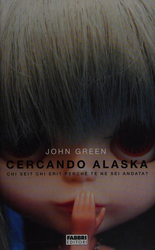 John Green, John Green - undifferentiated: Cercando Alaska (Italian language, 2006, Fabbri)