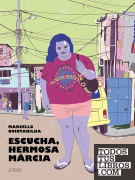 Escucha, hermosa Márcia (GraphicNovel, Español language, 2022, Astiberri)
