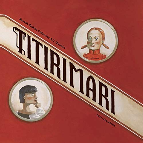 Maurizio A. C. Quarello, Xerardo Quintiá: Titirimari (Paperback, Euskara language, 2019, Txalaparta, S.L.)