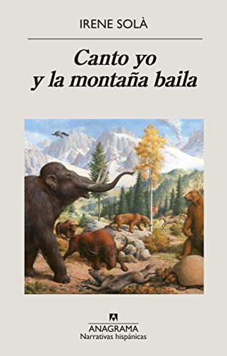 Canto yo y la montaña baila (Paperback, 2020, Editorial Anagrama)