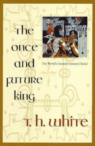 Terence Hanbury White: THe Once and Future King (1958, Collins)