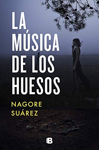 Nagore Suarez: La música de los huesos / The Music in Bones (Paperback, 2021, Ediciones B)