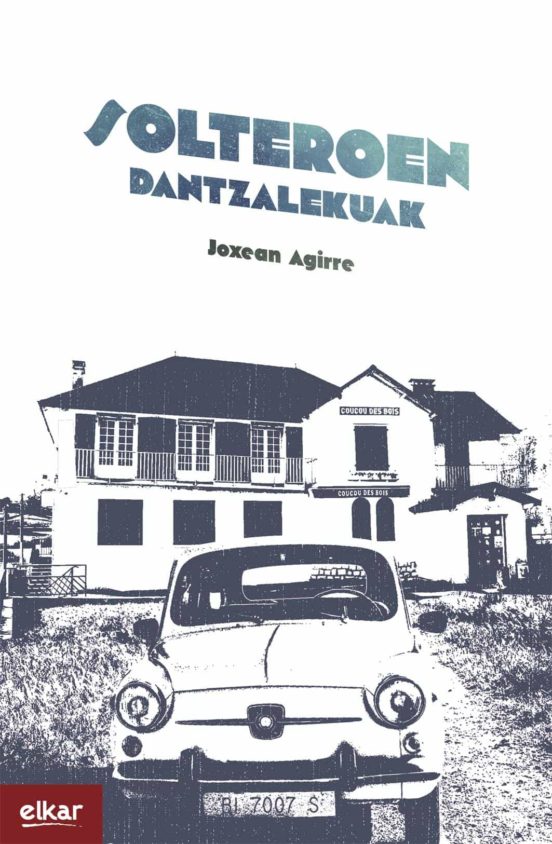 Joxean Agirre Odriozola: Solteroen dantzalekuak (Paperback, Euskera language, 2022, Elkar)