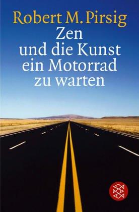 Robert M. Pirsig, Roberty M. Pirsig: Zen und Kunst ein Motorrad zu warten. (Paperback, German language, 1992, Fischer Taschenbuch Verlag)