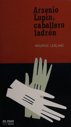 Maurice Leblanc: Arsenio Lupin, caballero ladrón (Spanish language, 2004, El País)