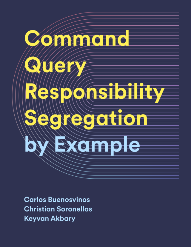 Carlos Buenosvinos, Christian Soronellas, Keyvan Akbary: CQRS by Example (EBook, 2022, Leanpub)