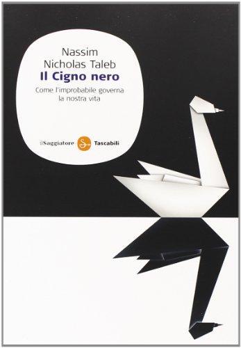 Nassim Nicholas Taleb: Il cigno nero. Come l'improbabile governa la nostra vita (Italian language, 2009)