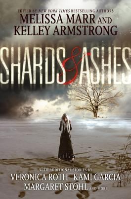 Rachel Caine, Beth Revis, Nancy Holder, Kami Garcia, Melissa Marr, Carrie Ryan, Margaret Stohl, Kelley Armstrong, Veronica Roth: Shards & Ashes (2013, HarperCollins)