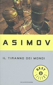 Isaac Asimov: Il tiranno dei mondi (Paperback, Italiano language, 1987, Mondadori)