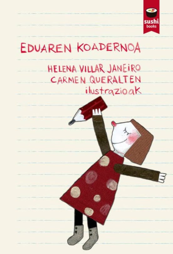 Garbiñe Ugarte Grazianteparaluzeta (Itzultzailea), Helena Villar Janeiro, Carmen Queralt: Eduaren koadernoa (Euskara language, Sushi books)