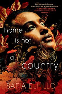 Safia Elhillo: Home Is Not a Country (Hardcover, 2021, Make Me a World)