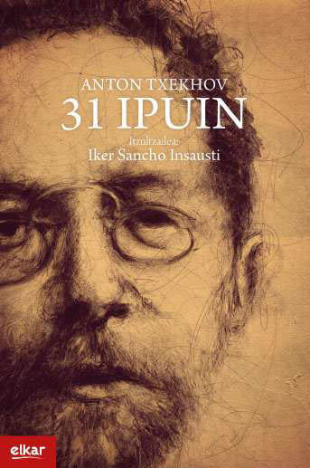 Anton Txekhov, Iker Sancho Insausti: 31 ipuin (Paperback, Euskara language, 2022, Elkar)