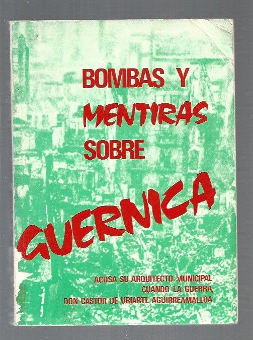 Castor Uriarte Aguirreamalloa: Bombas y mentiras sobre Guernica (Paperback, Spanish language, 1976, s.n.)