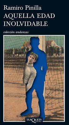 Ramiro Pinilla: Aquella Edad Inolvidable (Paperback, Gaztelaniaz language, 2012, TusQuets)