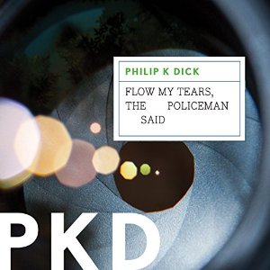 Scott Brick, Philip Dick: Flow My Tears, the Policeman Said (AudiobookFormat, 2007, Blackstone Audio, Inc.)