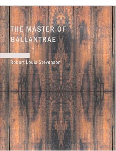 Robert Louis Stevenson: The Master of Ballantrae (Large Print Edition) (Paperback, 2007, BiblioBazaar)