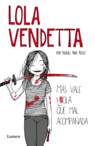 Raquel Riba Rossy: Lola Vendetta. Más vale Lola que mal acompañada (Spanish language, 2017)