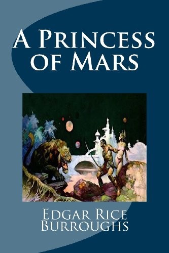 Edgar Rice Burroughs: A Princess of Mars (Paperback, 2013, CreateSpace Independent Publishing Platform)