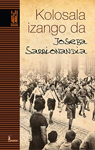 Joseba Sarrionandia: Kolosala izango da (Paperback, 2003, Txalaparta, S.L.)