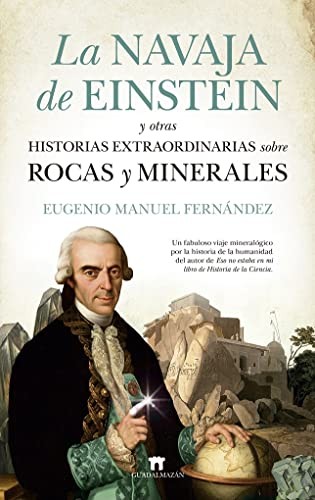 La navaja de Einstein y otras historias extraordinarias sobre rocas y minerales (Paperback, 2022, Guadalmazán)