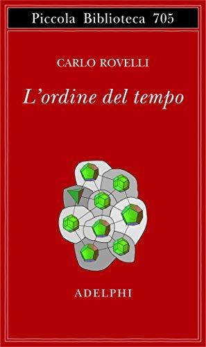 Carlo Rovelli: L’ordine del tempo (Italian language, 2017, Adelphi)
