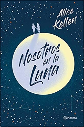 Alice Kellen: Nosotros en la luna (2020, Planeta)