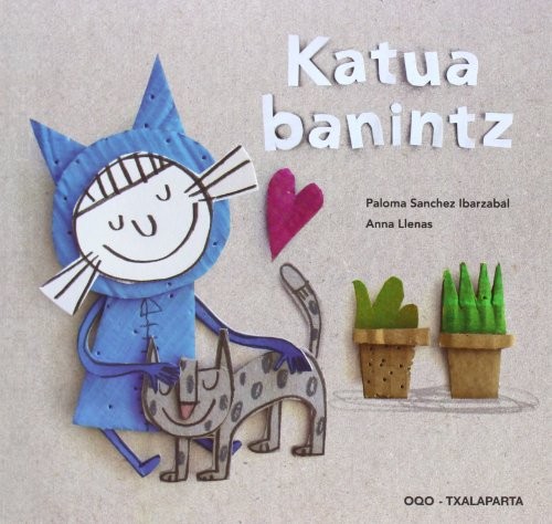 Anna Llenas Serra, Paloma Sanchez Ibarzabal: Katua banintz (Paperback, 2012, Txalaparta, S.L.)