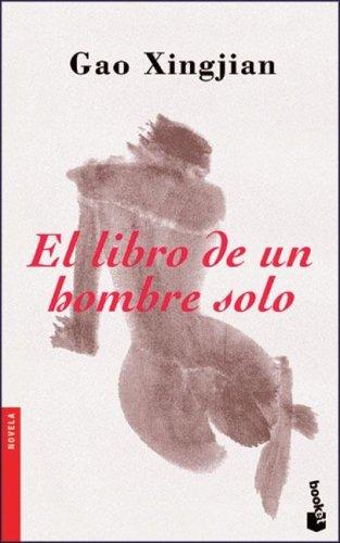 Gao Xingjian, Fei Xin, Jose Luis Sanchez: El libro de un hombre solo (Paperback, Spanish language, 2003, Booket)