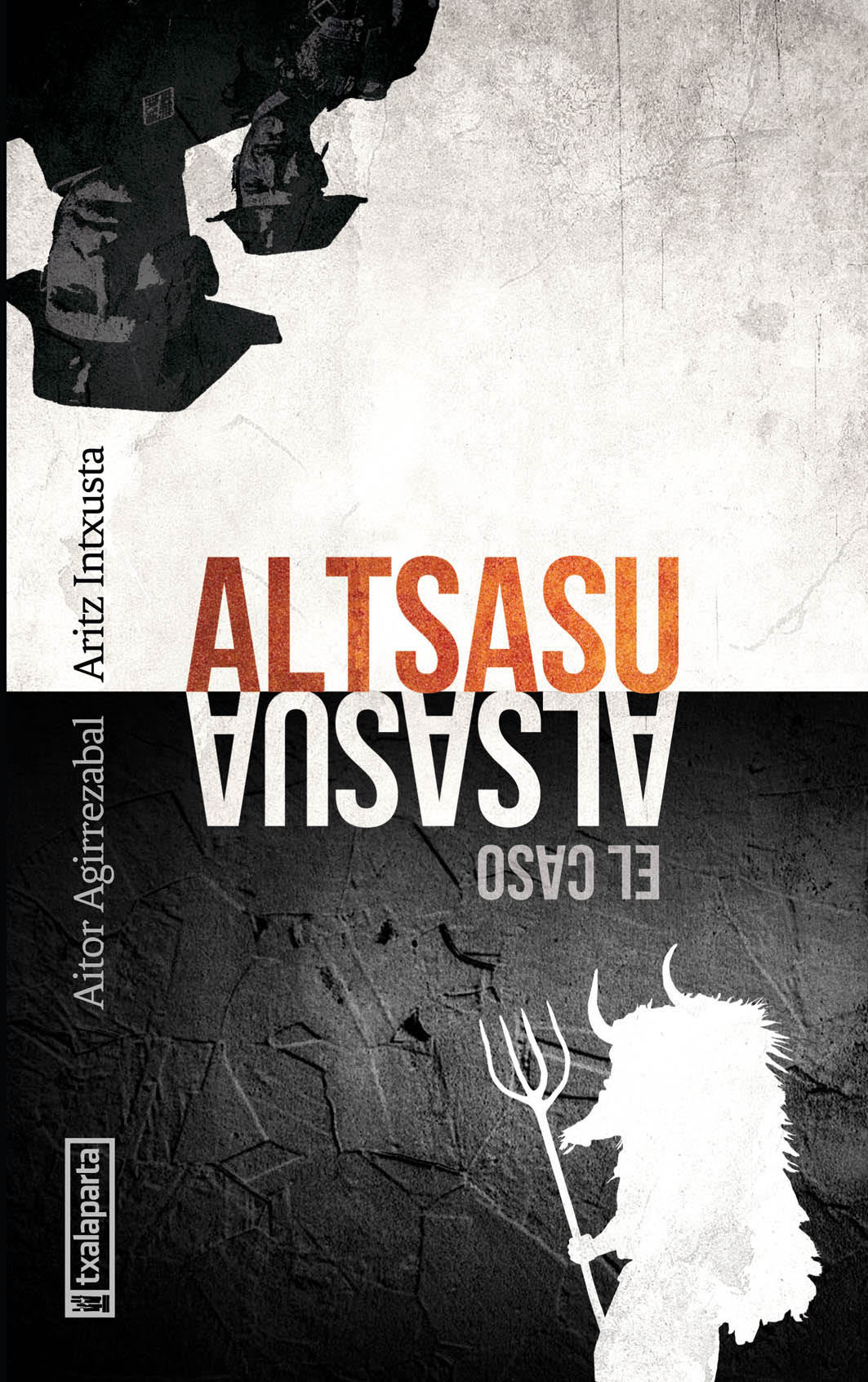 Aitor Agirrezabal, Aritz Intxusta: Altsasu - El caso Alsasua (Paperback, Español language, 2018, Txalaparta)