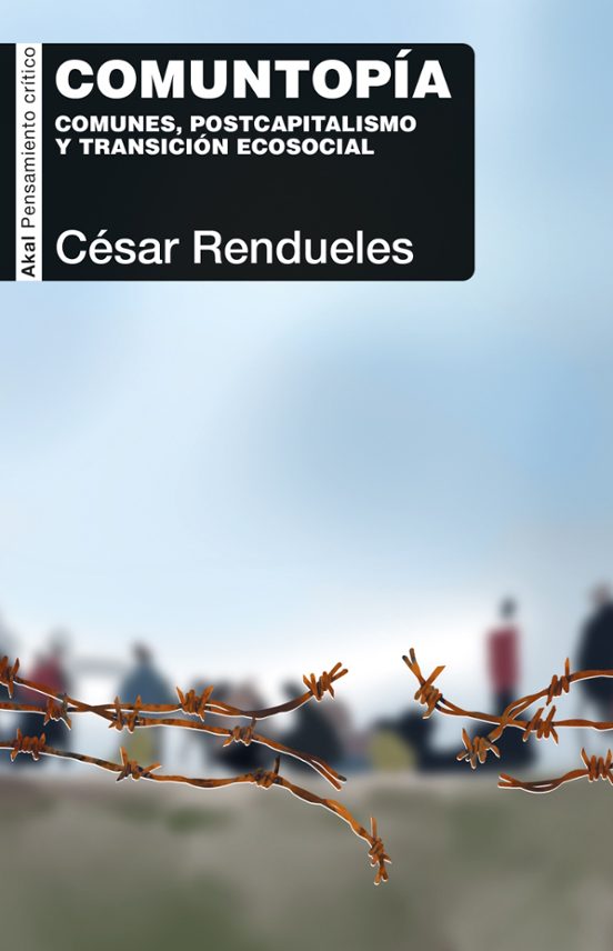 César Rendueles: Comuntopía (Castellano language, 2024, Ediciones Akal)