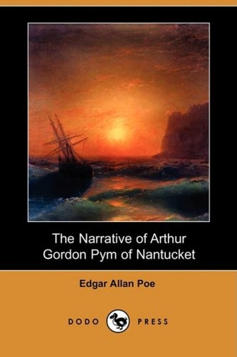 Edgar Allan Poe: The Narrative of Arthur Gordon Pym of Nantucket (Paperback, 2009, Brand: Dodo Press, Dodo Press)