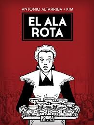 Antonio Altarriba, Kim: El ala rota (2016, Norma, NORMA EDITORIAL, S.A.)