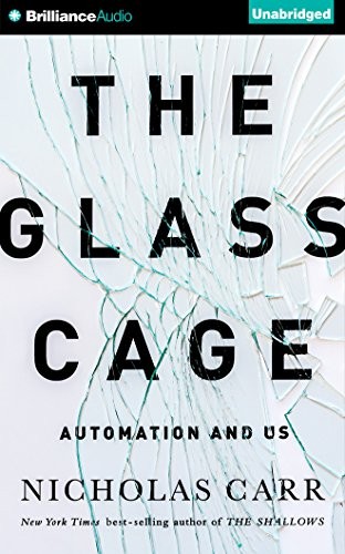 Nicholas Carr: The Glass Cage (AudiobookFormat, 2014, Brilliance Audio)