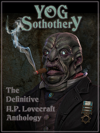 H.P. Lovecraft: Yog Sothothery - The Definitive H.P. Lovecraft Anthology (EBook)
