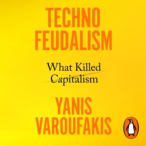 Yanis Varoufakis, Yanis Varoufakis: TechnoFeudalism (AudiobookFormat, Vintage Digital (Penguin))