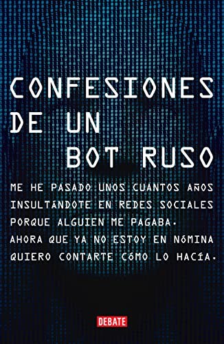 Bot Ruso: Confesiones de un bot ruso (Paperback, Gaztelania language, 2022, Debate)