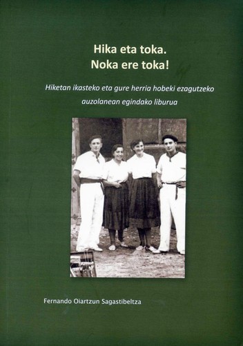 Fernando Oiartzun Sagastibeltza: Hika eta toka, noka ere toka! (Paperback, Euskara language, 2022, Altzadi Leitzako Kultur Elkartea)