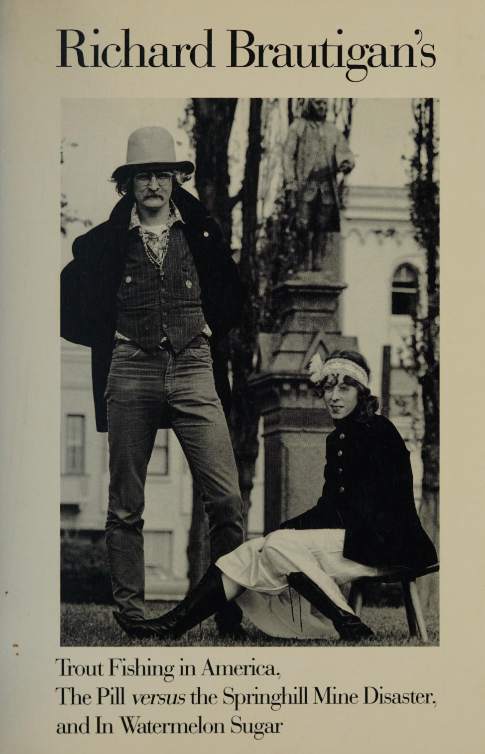 Richard Brautigan: Richard Brautigan's Trout Fishing in America, The Pill versus the Springhill Mine Disaster, and In Watermelon Sugar (1979, Delacorte)