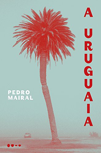 A Uruguaia (Paperback, Portuguese language, Todavia)