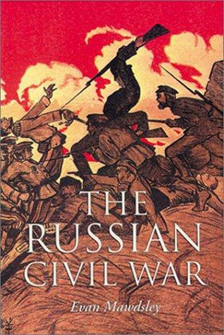 Evan Mawdsley: The Russian Civil War (2000, Birlinn)