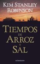 Kim Stanley Robinson: Tiempos de Arroz y Sal (Paperback, Spanish language, 2003, Minotauro)