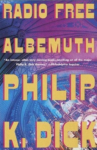 Philip Dick: Radio Free Albemuth (1998, Vintage Books)