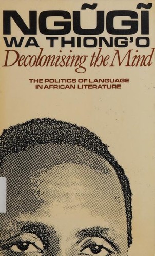 Ngugi wa Thiong'o: Decolonising the Mind (Paperback, 1989, James Currey Ltd)