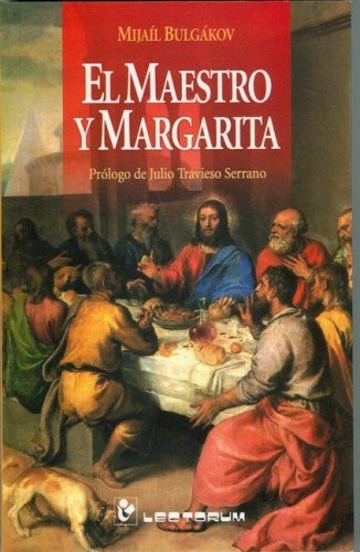 Михаилъ Аѳанасьевичъ Булгаковъ: El Maestro y Margarita (Spanish language, 2013, Lectorum)