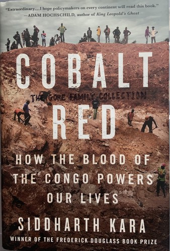 Siddharth Kara: Cobalt Red: How the Blood of the Congo Powers Our lives (Hardcover, 2023, St. Martin’s Press)
