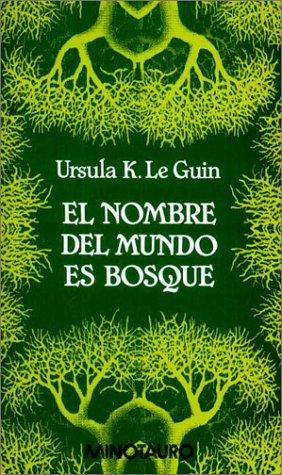 El Nombre del Mundo Es Bosque (Paperback, Español language, 1995, Minotauro)